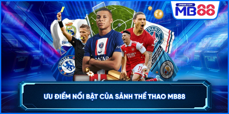 Ưu điểm nổi bật của sảnh thể thao MB88